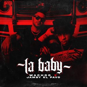 Wachoo Ft. Jamby El Favo – La Baby